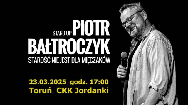 STAND-UP Piotr Bałtroczyk „Starość nie jest dla mięczaków”