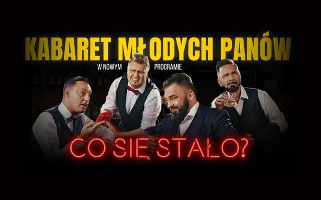 Kabaret Młodych Panów – „Co się stało?”