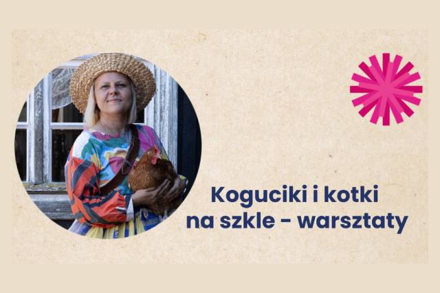 Koguciki i kotki na szkle – warsztaty dla dzieci od 5 lat i ich opiekunów