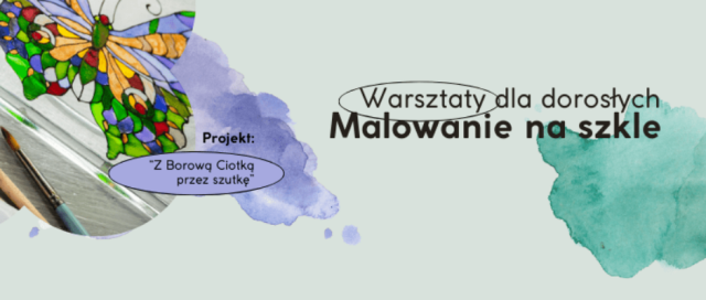 Malowanie na szkle – warsztaty dla dorosłych w Suchej!