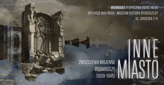 Wystawa "Inne Miasto. Zniszczenia wojenne Bydgoszczy (1939-1945)"